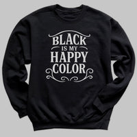 Black Is My Happy Color - Adult & Kids T-Shirt, Sweater & Hoodie