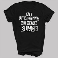 At Christmas We Wear Black - Adult & Kids T-Shirt, Sweater & Hoodie
