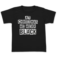 At Christmas We Wear Black - Adult & Kids T-Shirt, Sweater & Hoodie