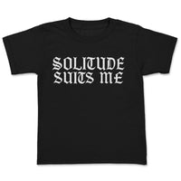 Solitude Suits Me - Adult & Kids T-Shirt, Sweater & Hoodie