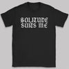 Solitude Suits Me - Adult & Kids T-Shirt, Sweater & Hoodie