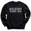 Solitude Suits Me - Adult & Kids T-Shirt, Sweater & Hoodie