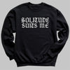 Solitude Suits Me - Adult & Kids T-Shirt, Sweater & Hoodie