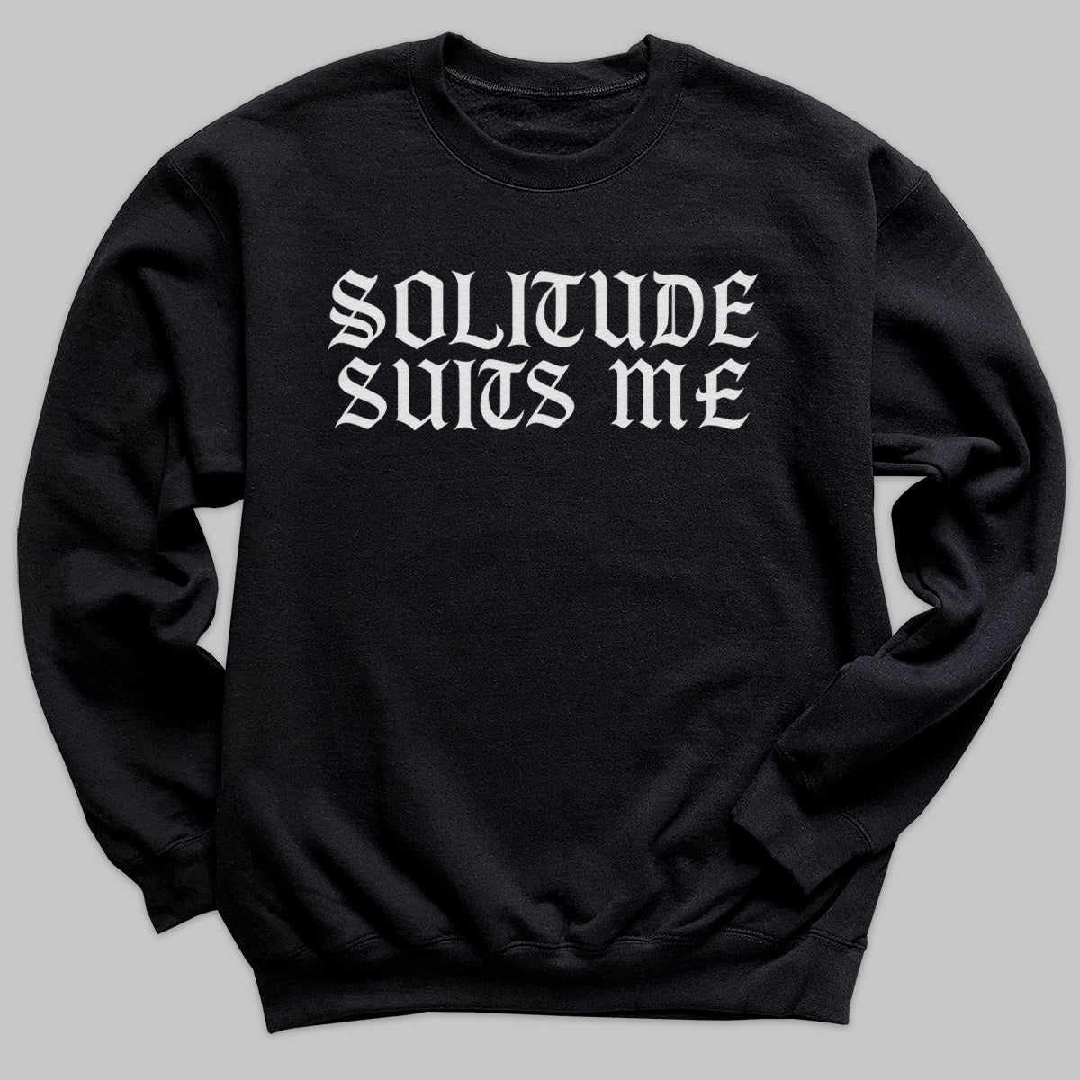 Solitude Suits Me - Adult & Kids T-Shirt, Sweater & Hoodie