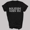 Solitude Suits Me - Adult & Kids T-Shirt, Sweater & Hoodie