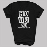 Ho Ho No Merry Whatever - Christmas Adult & Kids T-Shirt, Sweater & Hoodie