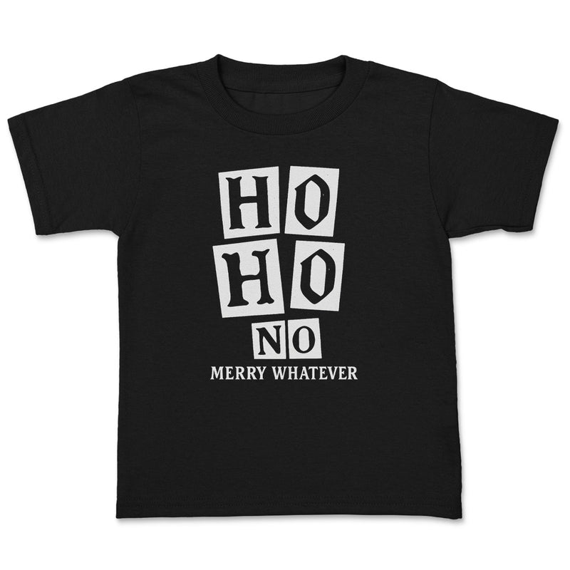 Ho Ho No Merry Whatever - Christmas Adult & Kids T-Shirt, Sweater & Hoodie