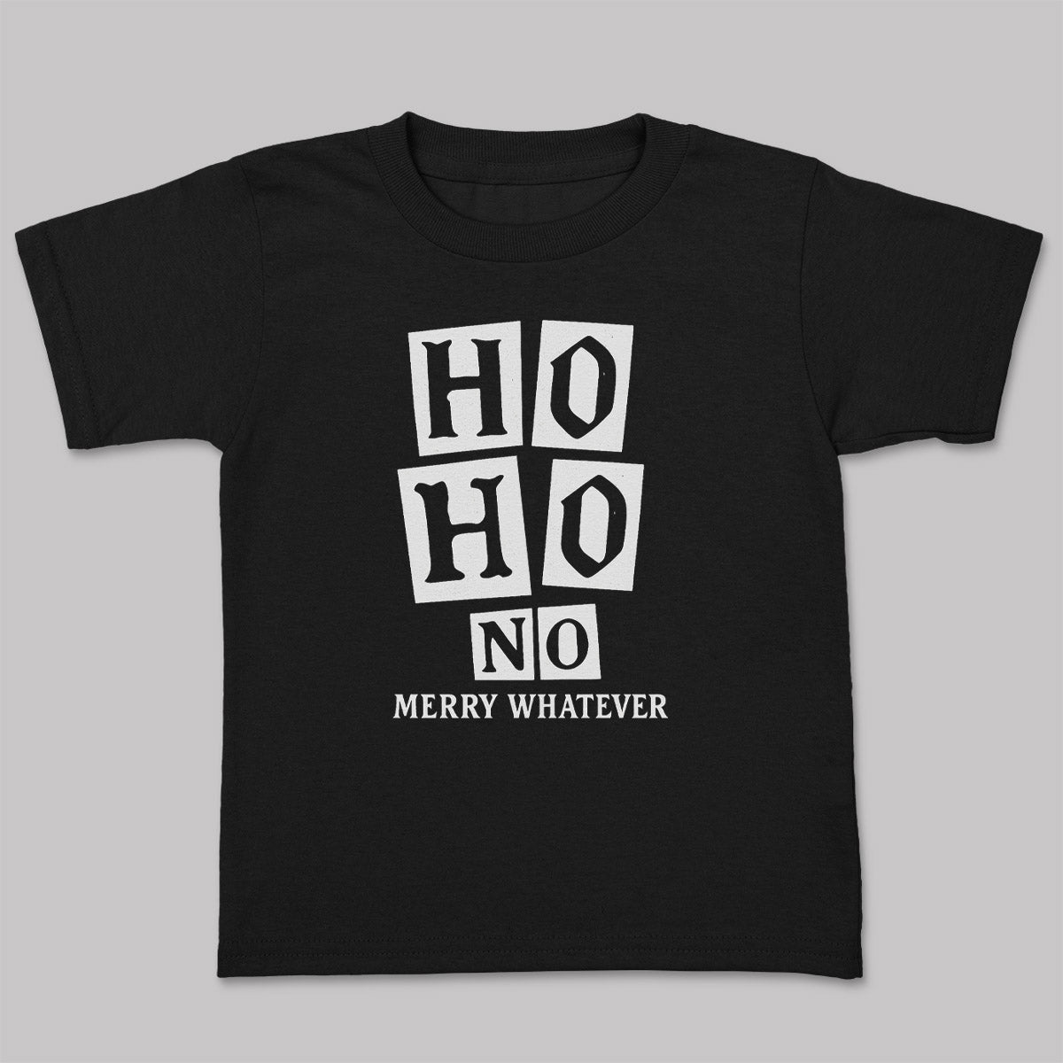 Ho Ho No Merry Whatever - Christmas Adult & Kids T-Shirt, Sweater & Hoodie