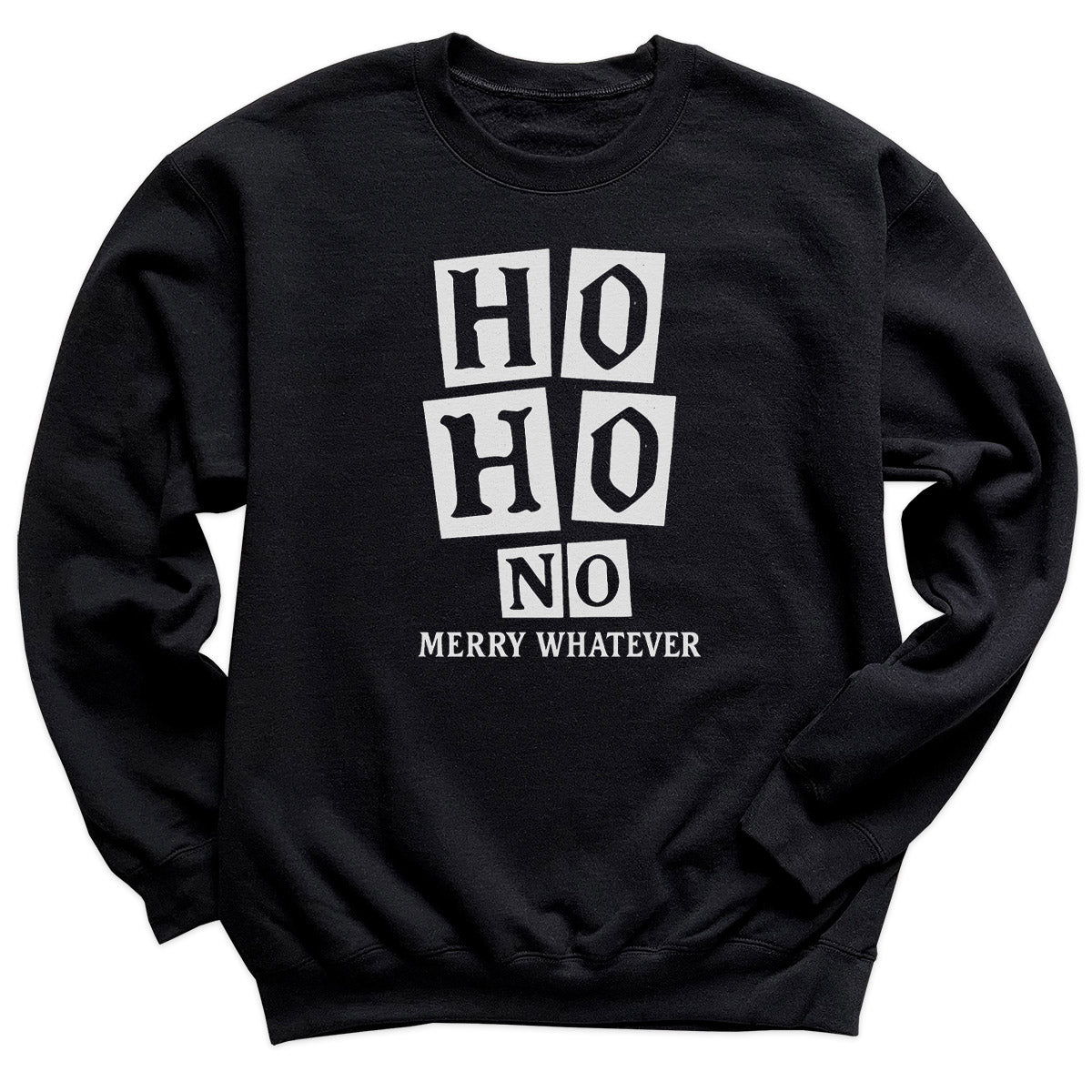 Ho Ho No Merry Whatever - Christmas Adult & Kids T-Shirt, Sweater & Hoodie