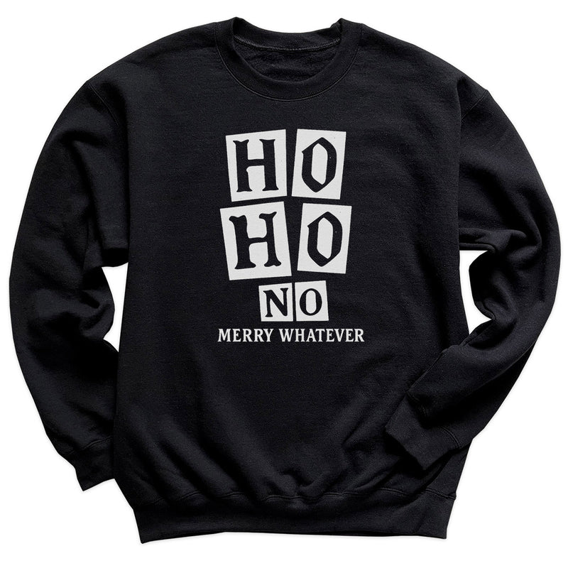 Ho Ho No Merry Whatever - Christmas Adult & Kids T-Shirt, Sweater & Hoodie