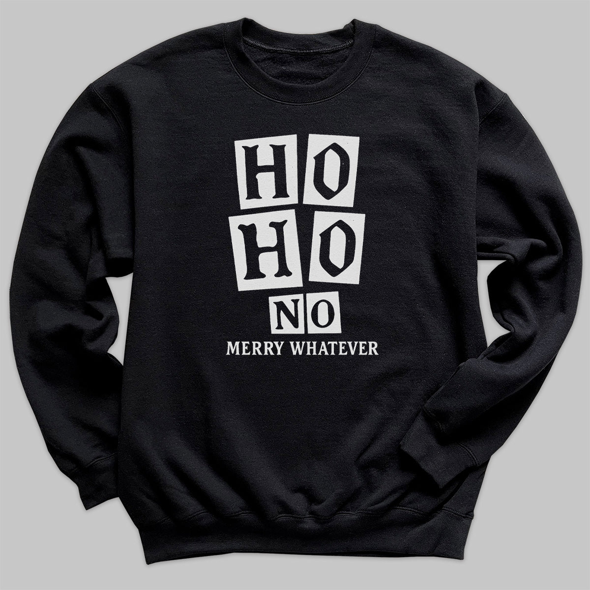 Ho Ho No Merry Whatever - Christmas Adult & Kids T-Shirt, Sweater & Hoodie
