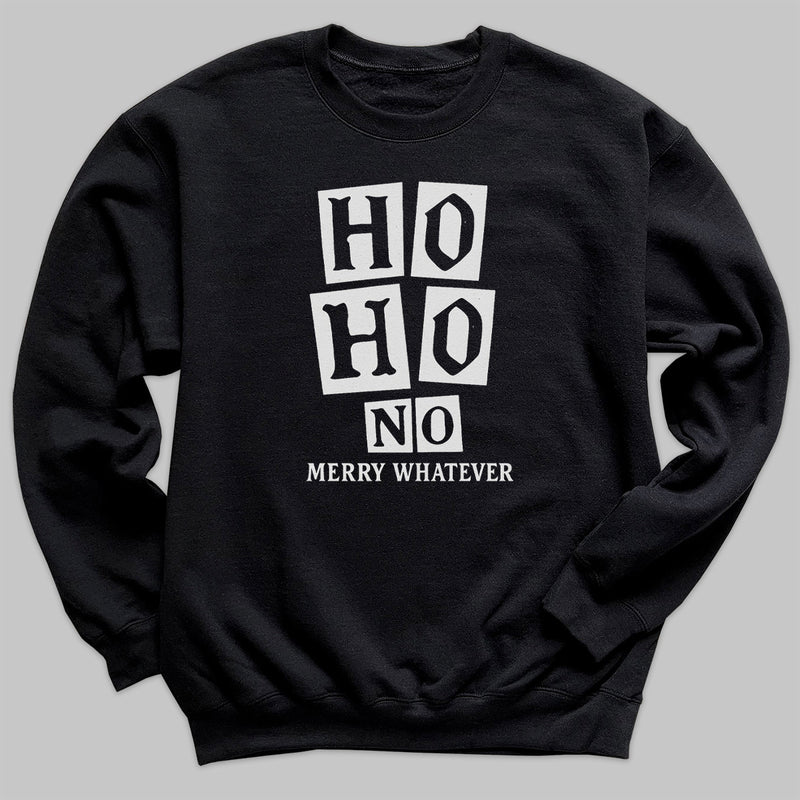 Ho Ho No Merry Whatever - Christmas Adult & Kids T-Shirt, Sweater & Hoodie