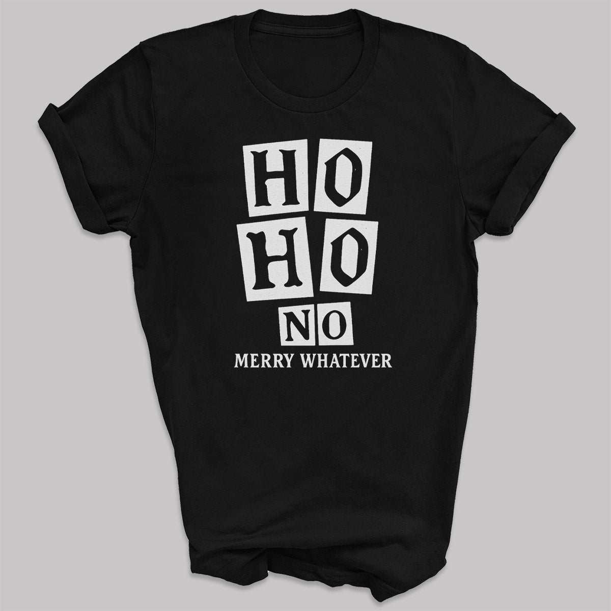 Ho Ho No Merry Whatever - Christmas Adult & Kids T-Shirt, Sweater & Hoodie