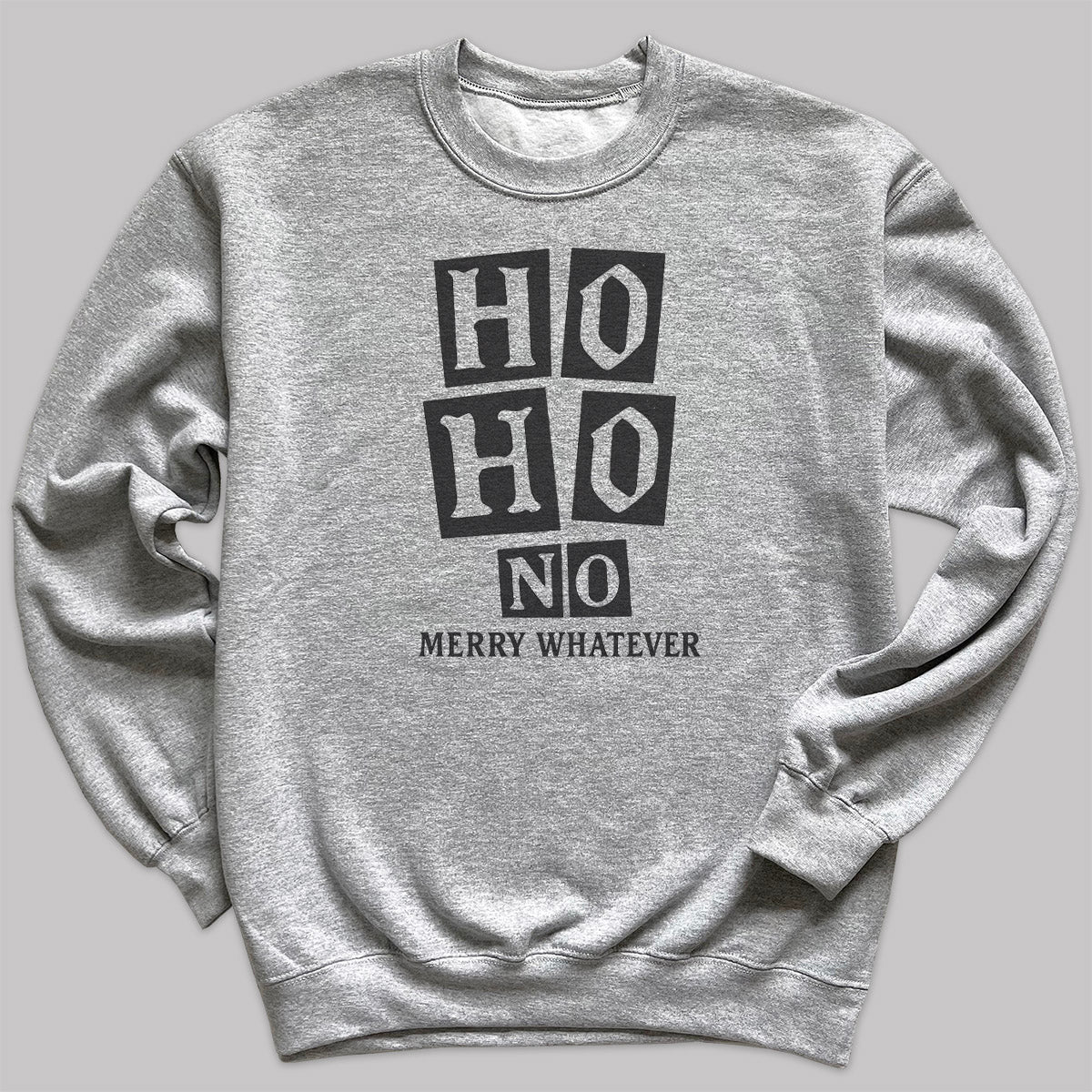 Ho Ho No Merry Whatever - Christmas Adult & Kids T-Shirt, Sweater & Hoodie