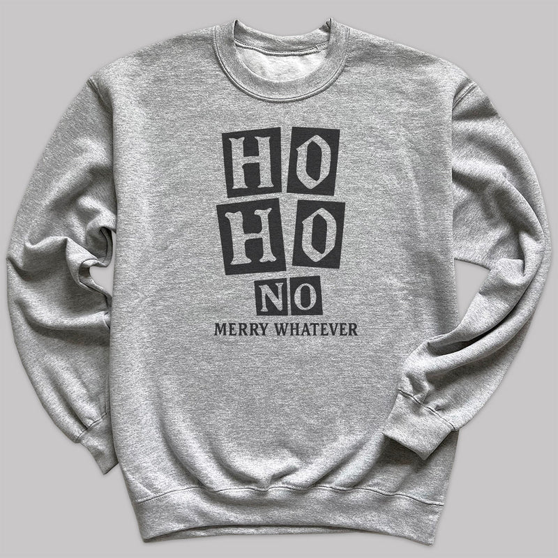 Ho Ho No Merry Whatever - Christmas Adult & Kids T-Shirt, Sweater & Hoodie