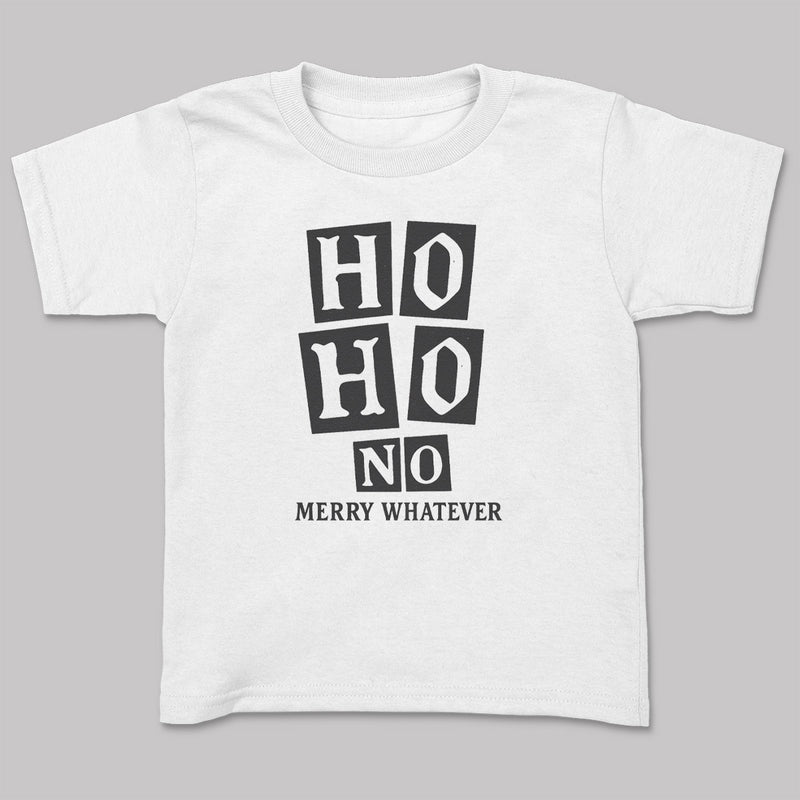 Ho Ho No Merry Whatever - Christmas Adult & Kids T-Shirt, Sweater & Hoodie