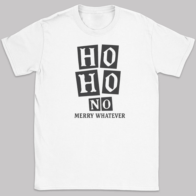 Ho Ho No Merry Whatever - Christmas Adult & Kids T-Shirt, Sweater & Hoodie