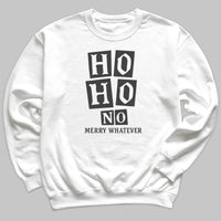 Ho Ho No Merry Whatever - Christmas Adult & Kids T-Shirt, Sweater & Hoodie