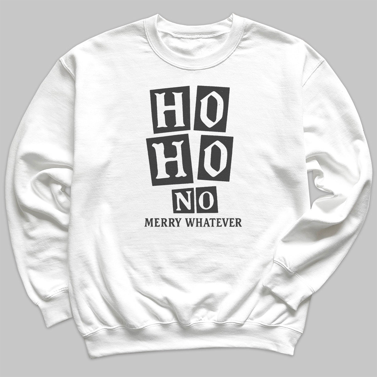 Ho Ho No Merry Whatever - Christmas Adult & Kids T-Shirt, Sweater & Hoodie