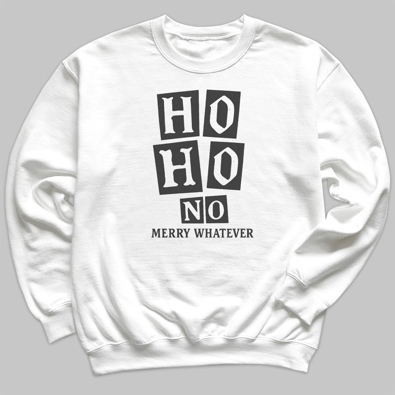 Ho Ho No Merry Whatever - Christmas Adult & Kids T-Shirt, Sweater & Hoodie