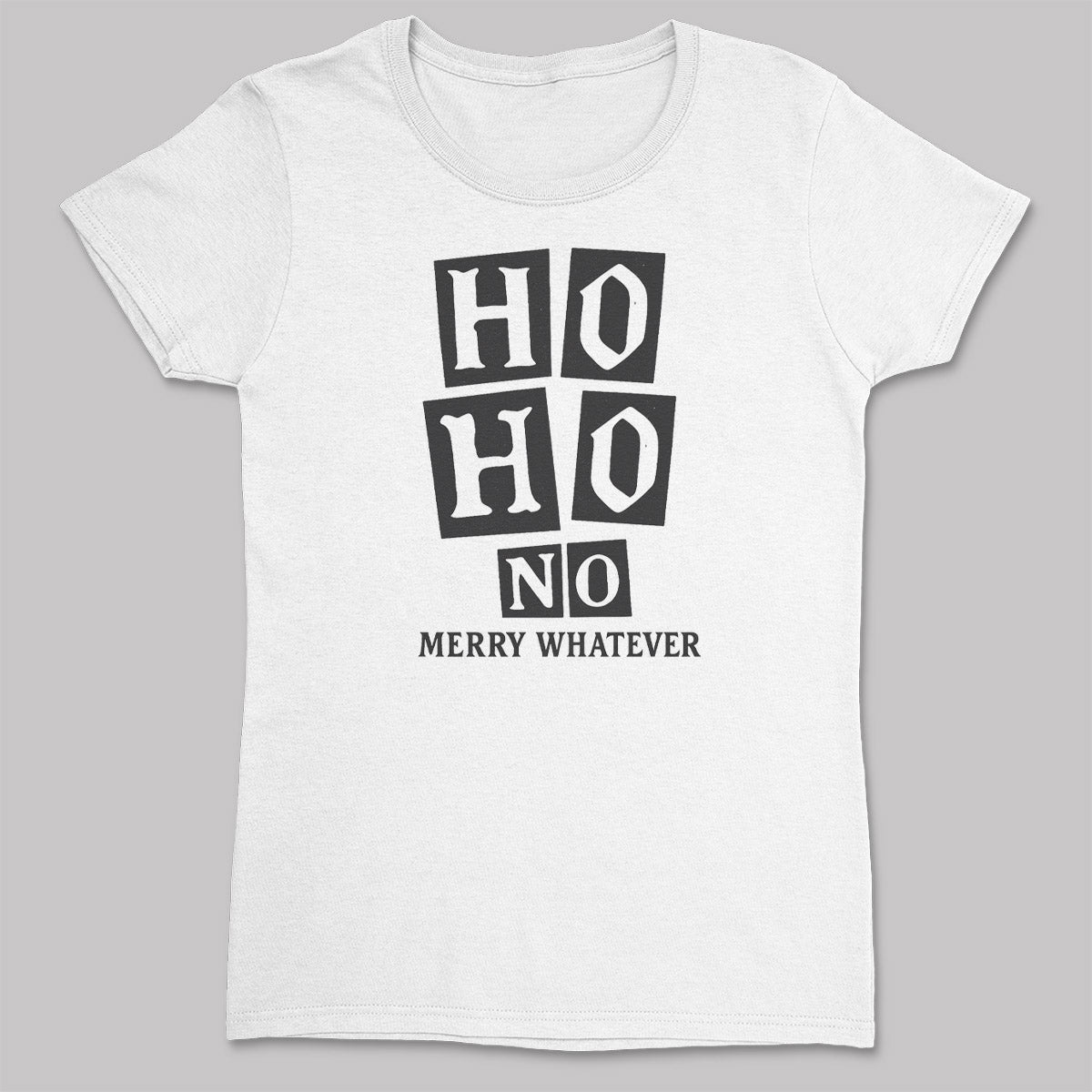 Ho Ho No Merry Whatever - Christmas Adult & Kids T-Shirt, Sweater & Hoodie