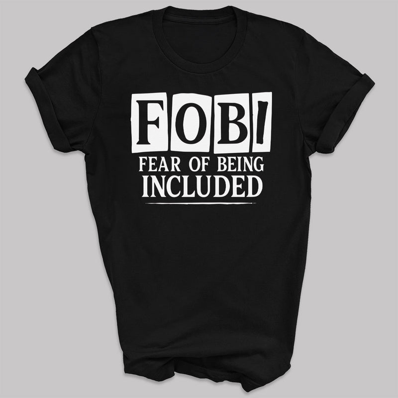 Fear Of Being Included - Adult & Kids T-Shirt, Sweater & Hoodie