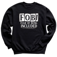 Fear Of Being Included - Adult & Kids T-Shirt, Sweater & Hoodie