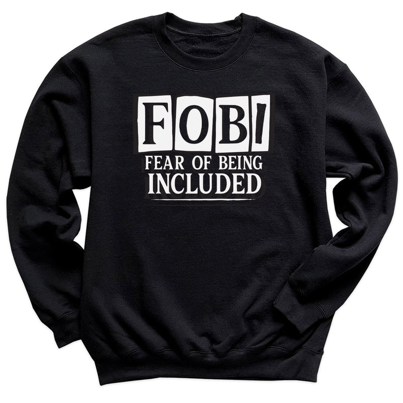 Fear Of Being Included - Adult & Kids T-Shirt, Sweater & Hoodie