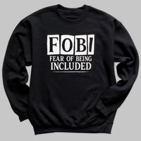 Fear Of Being Included - Adult & Kids T-Shirt, Sweater & Hoodie