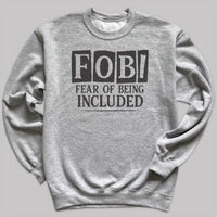 Fear Of Being Included - Adult & Kids T-Shirt, Sweater & Hoodie
