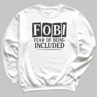 Fear Of Being Included - Adult & Kids T-Shirt, Sweater & Hoodie