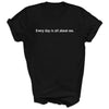 Every day is all about me - Adult & Kids T-Shirt, Sweater & Hoodie