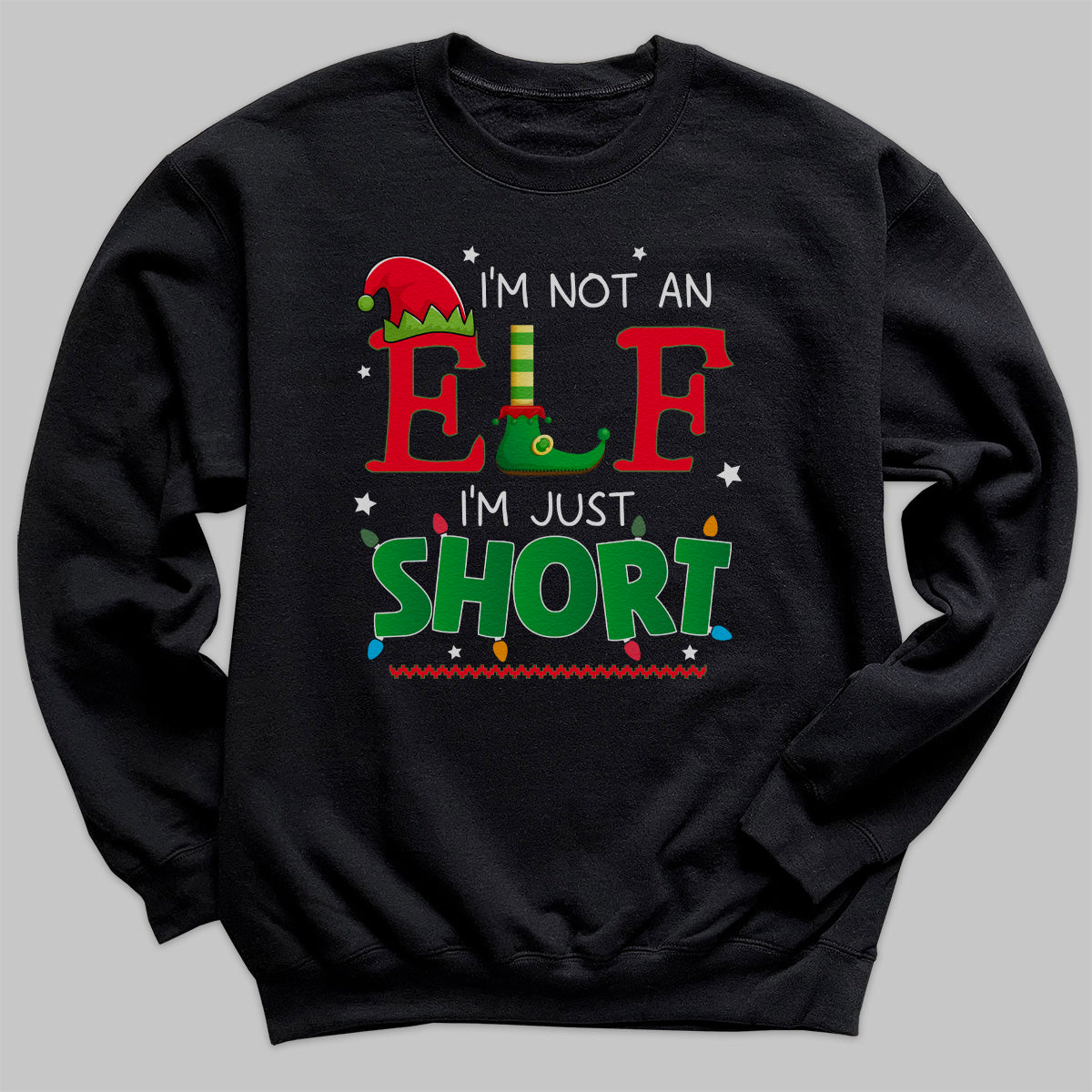 I'm Not An Elf I'm Just Short - Christmas Jumper Sweatshirt - Adult & Kids - All Sizes