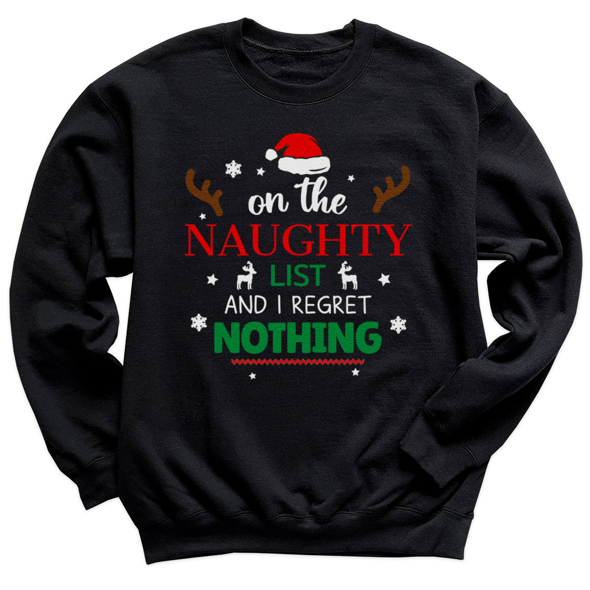 On The Naughty List And I Regret Nothing - Christmas Jumper Sweatshirt - Adult & Kids - All Sizes