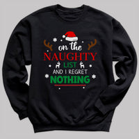 On The Naughty List And I Regret Nothing - Christmas Jumper Sweatshirt - Adult & Kids - All Sizes