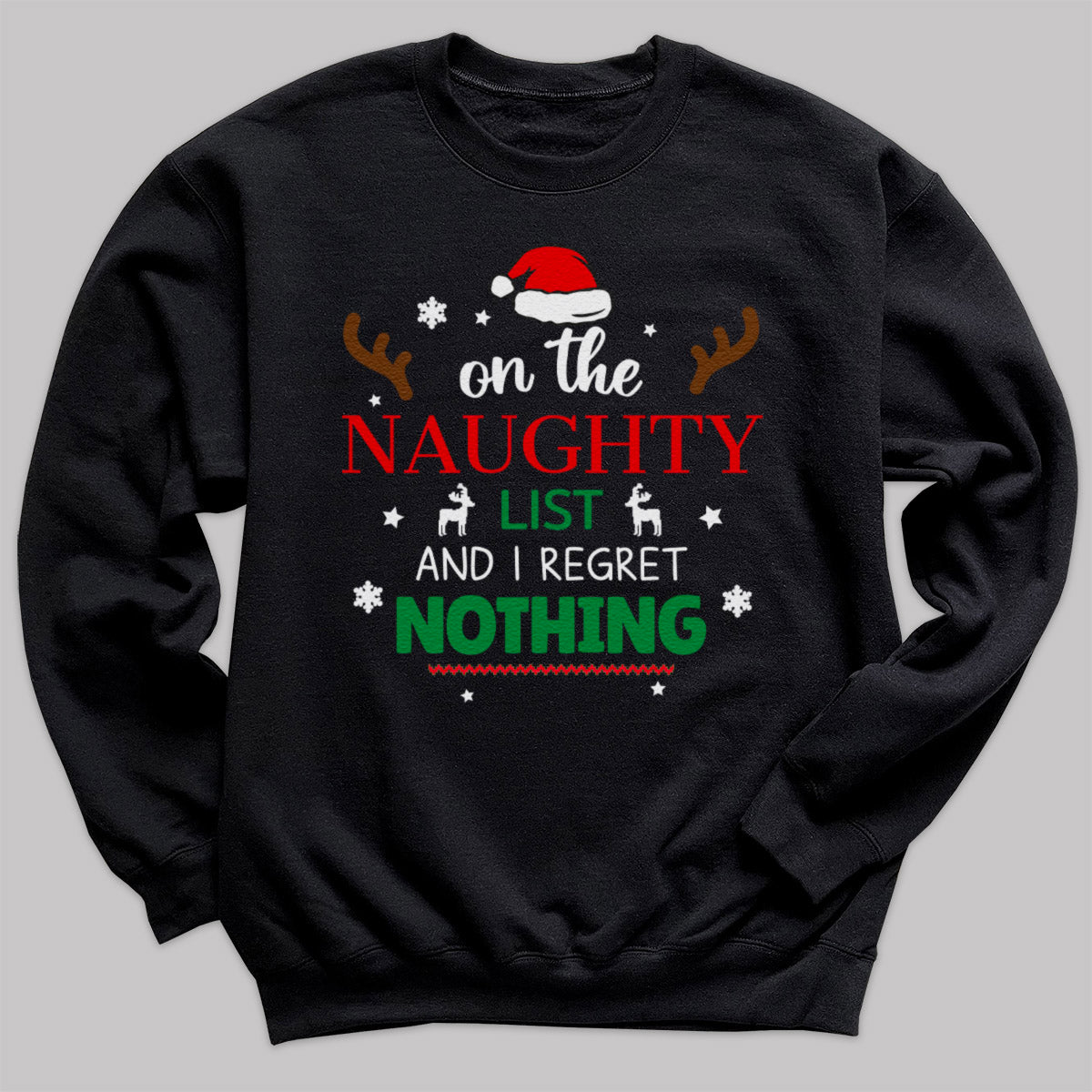 On The Naughty List And I Regret Nothing - Christmas Jumper Sweatshirt - Adult & Kids - All Sizes