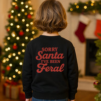 Sorry Santa I've Been Feral - Front & Back Design  - Sweater or T-Shirt - All Styles & Sizes