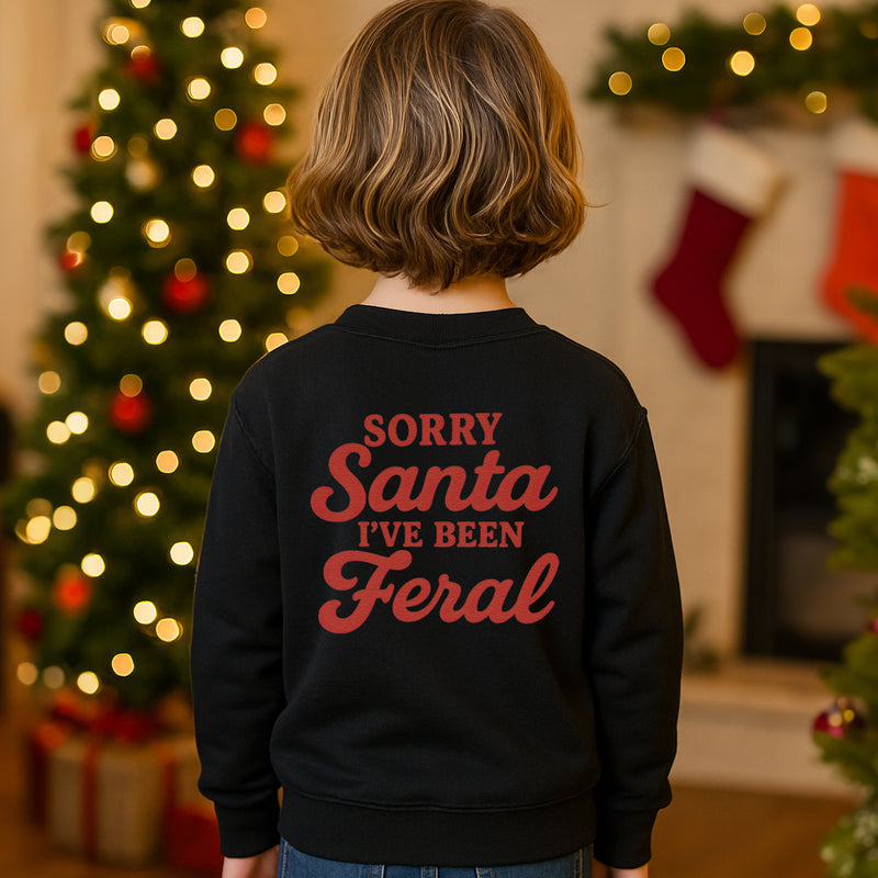 Sorry Santa I've Been Feral - Front & Back Design  - Sweater or T-Shirt - All Styles & Sizes