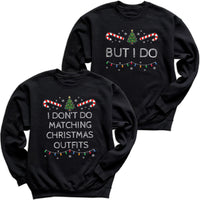 I Don't Do Matching & But I Do - Christmas Matching - Christmas Sweaters - (Sold Separately)