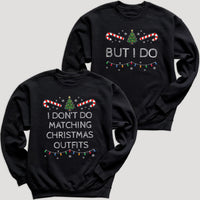 I Don't Do Matching & But I Do - Christmas Matching - Christmas Sweaters - (Sold Separately)