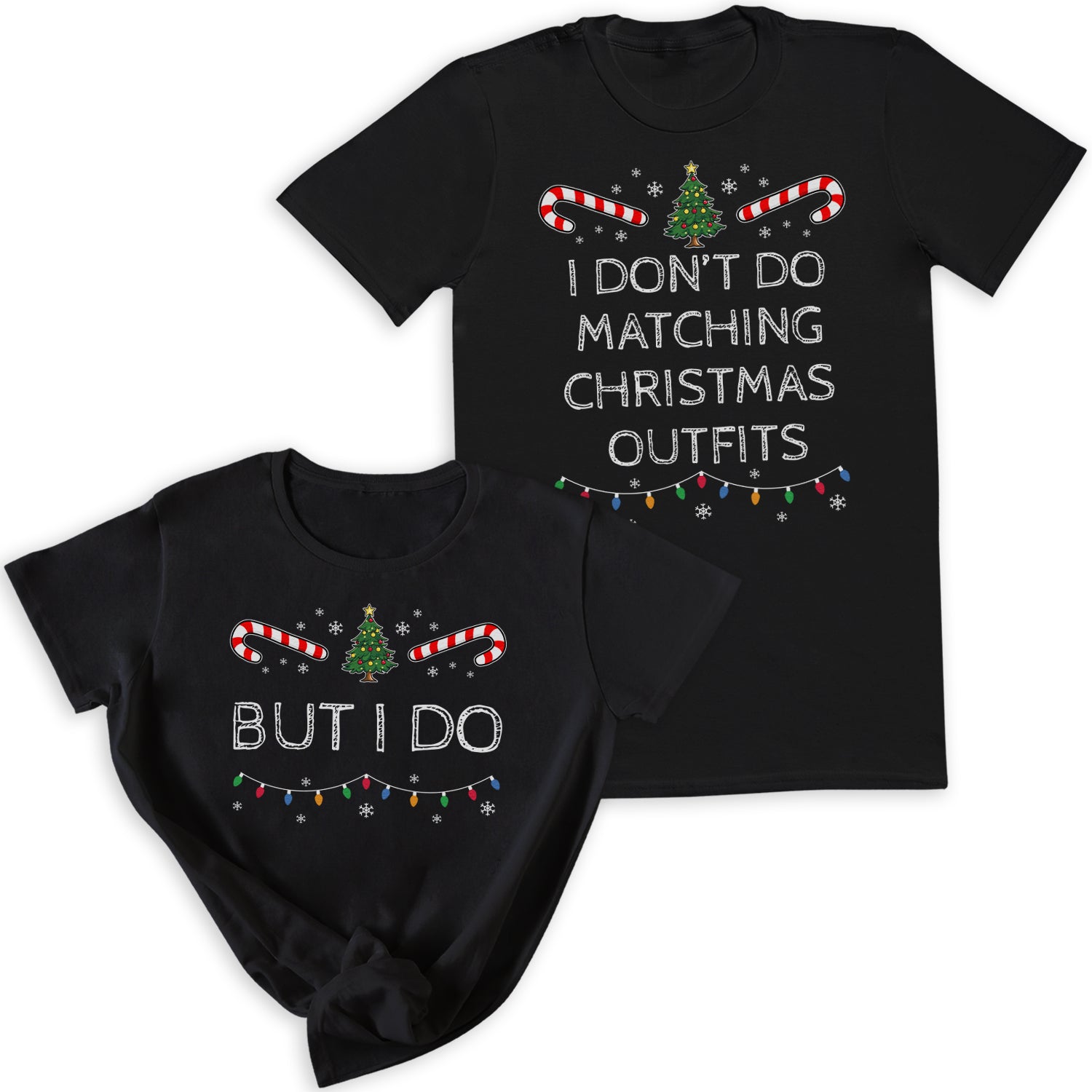 I Don't Do Matching & But I Do - Christmas Matching - Christmas Tops - (Sold Separately)