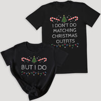 I Don't Do Matching & But I Do - Christmas Matching - Christmas Tops - (Sold Separately)
