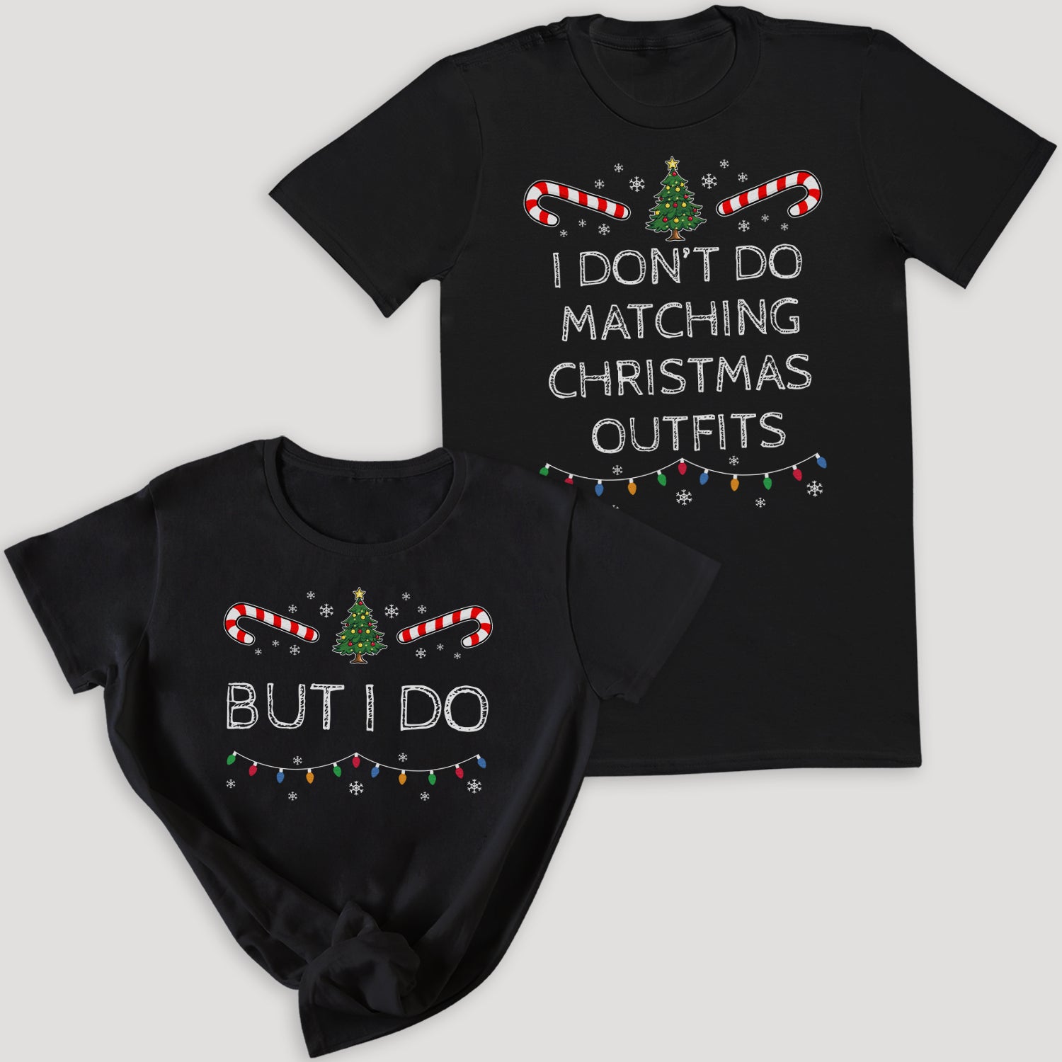 I Don't Do Matching & But I Do - Christmas Matching - Christmas Tops - (Sold Separately)