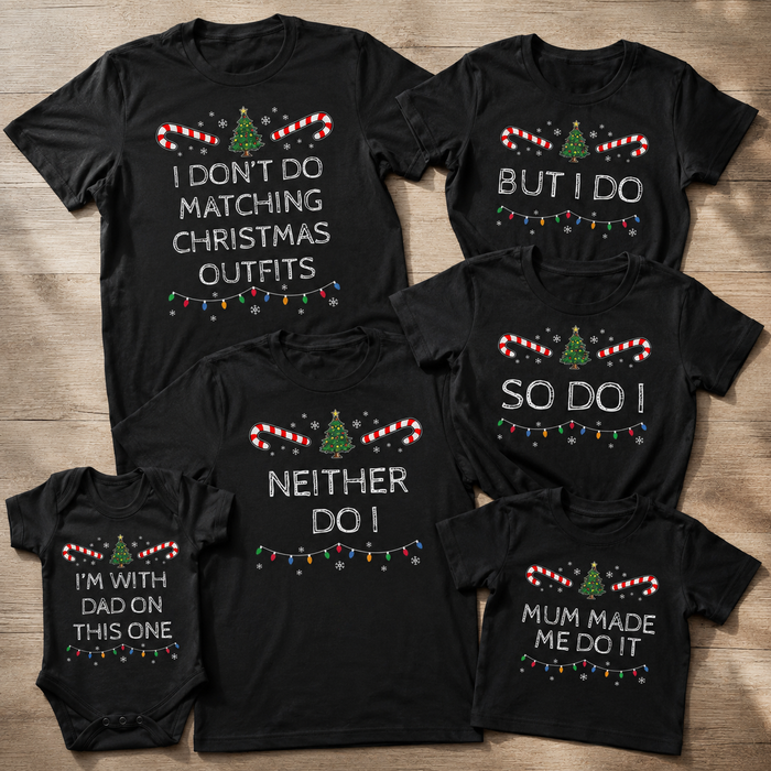 I Don't Do Matching Christmas Outfits - Family Matching Christmas Tops - Adult, Kids & Baby - (Sold Separately)