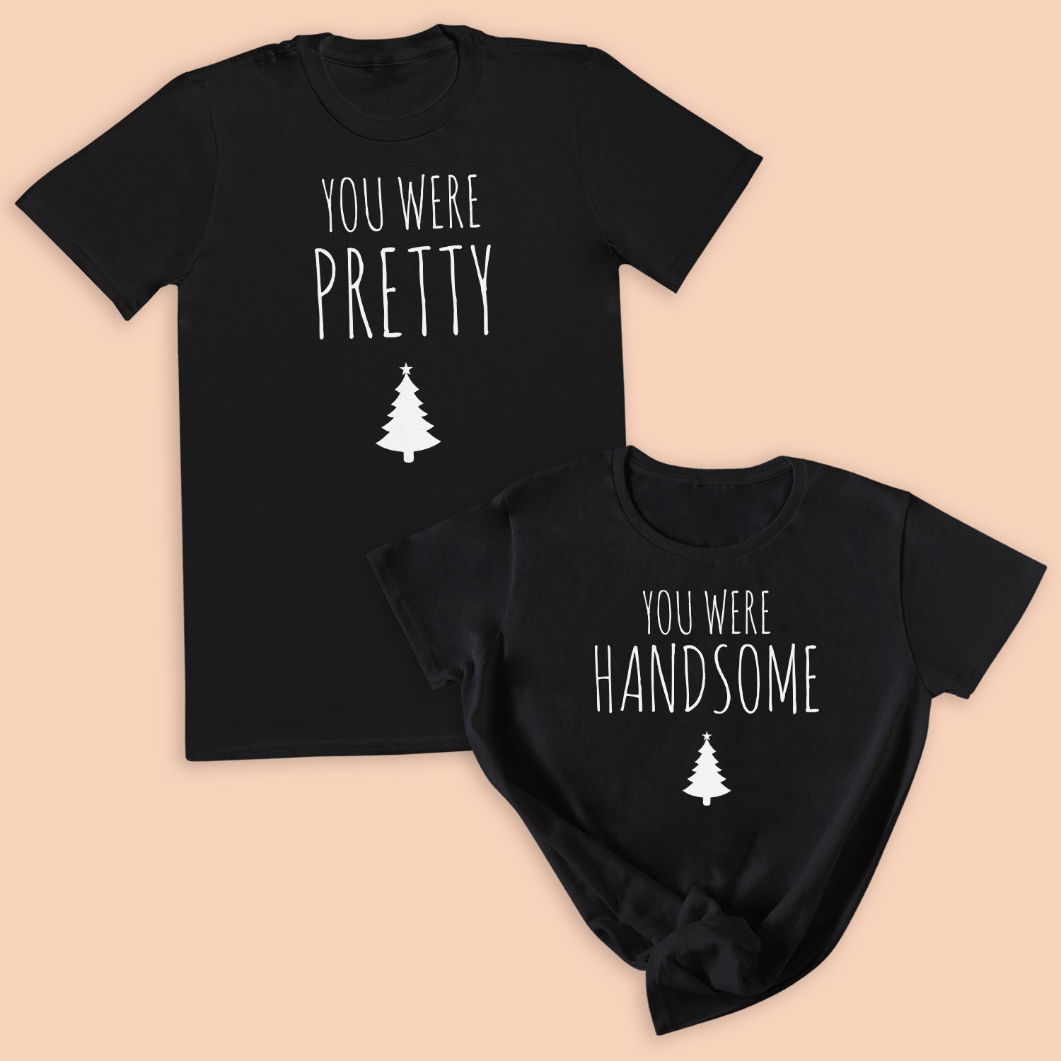 You Were Handsome, You Were Pretty - Couple Matching Christmas Tops - (Sold Separately)