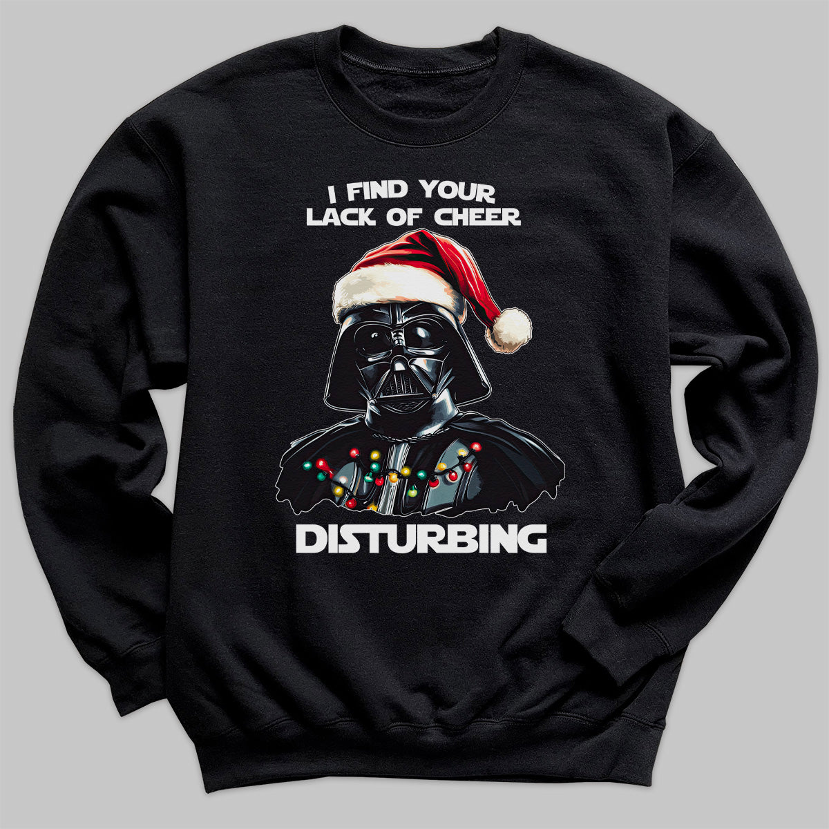 Your Lack Of Cheer Is Disburbing - Christmas Jumper Sweatshirt - Adult & Kids - All Sizes