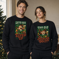 Lets Get Elfed Up & The Elf Made Me - Christmas Matching - Christmas Sweaters - (Sold Separately)
