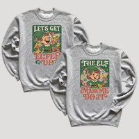 Lets Get Elfed Up & The Elf Made Me - Christmas Matching - Christmas Sweaters - (Sold Separately)