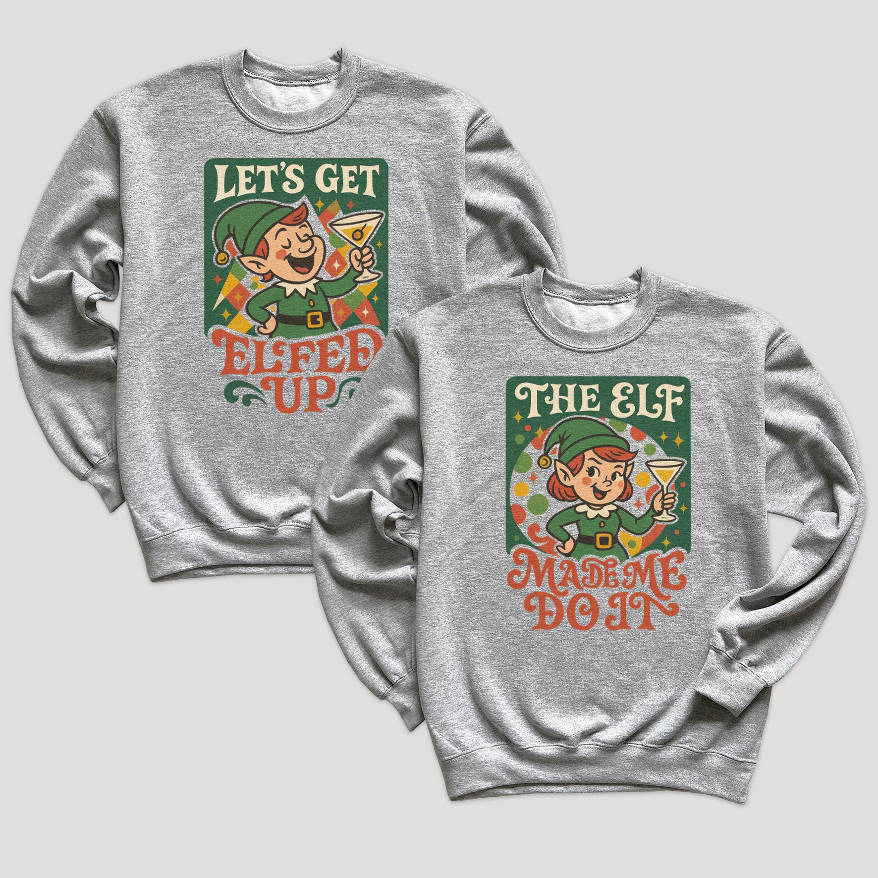 Lets Get Elfed Up & The Elf Made Me - Christmas Matching - Christmas Sweaters - (Sold Separately)