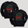 All I Want Is Wine & All I Want Is You Obviously - Christmas Matching - Christmas Sweaters - (Sold Separately)